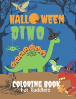 Dino Halloween Coloring Book for Toddlers: Cute Dinosaurs in Large Print with Spooky Costumes, Pumpkins, Hats, Bag of Treats and Monsters B08KXHK1MR Book Cover