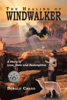 The Healing of Windwalker a Story of Love, Hate and Redemption 1682134857 Book Cover