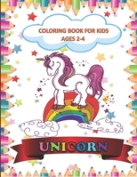 Unicorn Coloring Book for Kids Ages 2-4: Easy and Big Coloring Books for Toddlers Kids Ages 2-4, Boys, Girls, B089HXV7HY Book Cover