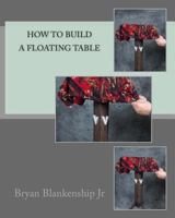 How to Build a Floating Table 147768199X Book Cover