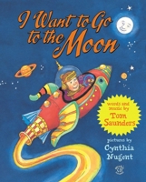 I Want to Go to the Moon 1897476566 Book Cover