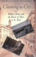 Claiming the City: Politics, Faith, and the Power of Place in St. Paul 0801439361 Book Cover