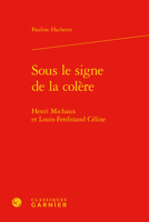 Sous Le Signe De La Colere: Henri Michaux Et Louis-ferdinand Celine (Etudes De Litterature Des Xxe Et Xxie Siecles, 107) 2406126684 Book Cover