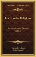 Les Grandes Religions: Le Mazdeisme L'Avesta (1897) 1148998934 Book Cover