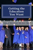 Getting the Education You Want 1530052823 Book Cover