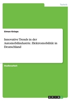 Innovative Trends in der Automobilindustrie. Elektromobilit�t in Deutschland 3656536244 Book Cover