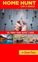 Home-Hunt Like a Genius: The Smart Home-Buyer's Guide 1945674156 Book Cover