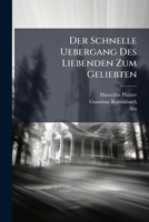 Der Schnelle Uebergang Des Liebenden Zum Geliebten: In Einer Trauer- Und Lobrede Auf Das Unverhoffte Ableiben Weiland Des ... Herrn Guarinus, Des ... Abbten Vorgestellt ...... 1279350407 Book Cover