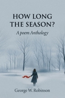 How Long The Season: A Poem Anthology B0GM8YL6DT Book Cover