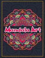 Mandala Art: Mandala Coloring Book For Adult Relaxation/Mindful Mandalas/50 Different Mandalas. B08VYD6SJ4 Book Cover
