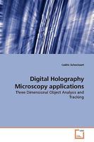 Digital Holography Microscopy applications: Three Dimensional Object Analysis and Tracking 3639136969 Book Cover
