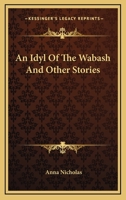 An Idyl of the Wabash: And Other Stories (Classic Reprint) 116327187X Book Cover