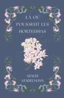 Là où poussent les hortensias (French Edition) B0GZVD4M83 Book Cover