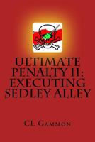 Ultimate Penalty II: Executing Sedley Alley 1548477664 Book Cover