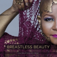 Breastless Beauty: A Collection of Poems and Photographs. 1543953557 Book Cover