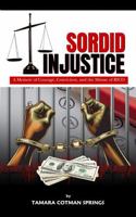 Sordid Injustice: A Memoir of Courage, Conviction, and the Misuse of RICO B0FCYSDPCZ Book Cover