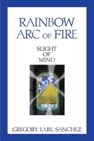 Rainbow Arc of Fire 5: Slight of Mind 1979866473 Book Cover