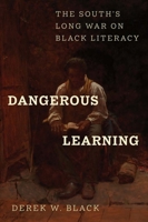 Dangerous Learning: The South's Long War on Black Literacy 0300272820 Book Cover
