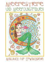 Meerestiere und Meerjungfrauen: Malbuch für Erwachsene mit süßen Bildern mit Meeresjungfrauen und Wassertieren (Fische, Delphine, Haie usw.) zum Ausmalen 1773800515 Book Cover