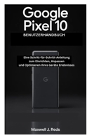 GOOGLE PIXEL 10 BENUTZERHANDBUCH: Eine Schritt-für-Schritt-Anleitung zum Einrichten, Anpassen und Optimieren Ihres Geräte Erlebnisses (German Edition) B0FRSWSL6Q Book Cover