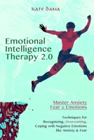 EMOTIONAL INTELLIGENCE 2.0: Master Anxiety, Fear & Emotions 1692773542 Book Cover