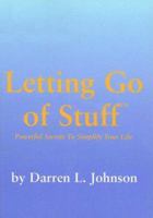 Letting Go of Stuff: Powerful Secrets to Simplify Your Life 0965230724 Book Cover