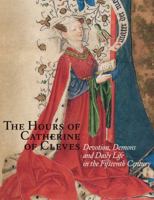 The Hours of Catherine of Cleves: Devotions, Demons and Daily Life in the Fifteenth Century 0810989573 Book Cover