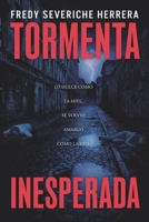 Tormenta inesperada: Lo dulce como la miel, se volvió amargo como la hiel 6280249794 Book Cover