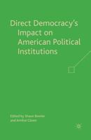 Direct Democracy's Impact on American Political Institutions 0230604455 Book Cover