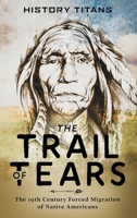 The Trail of Tears: The 19th Century Forced Migration of Native Americans 0648866629 Book Cover