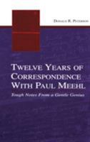 Twelve Years Of Correspondence With Paul Meehl: Tough Notes From A Gentle Genius 0415654645 Book Cover