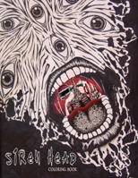 Siren Head Coloring Book: Great Coloring Book for Those Who Loves Siren Head Game, Perfect Plenty Of Fantastic Designs For Adult & Kids B08XFJ8WSV Book Cover