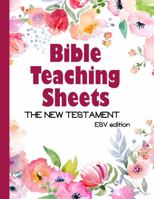 Bible Teaching Sheets - the New Testament - ESV edition: Summaries for all 27 Books of the New Testament 1953489311 Book Cover