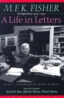 M.F.K. Fisher: A Life in Letters : Correspondence 1929-1991 1887178937 Book Cover