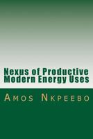 Nexus of Productive Modern Energy Uses: Assessing the Planning, Financing, Policy and Behavioral Imperatives 1514877759 Book Cover