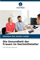 Die Gesundheit der Frauen im Hochmittelalter: Eine Literaturübersicht 6206017303 Book Cover