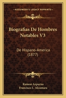 Biografias De Hombres Notables V3: De Hispano-America (1877) 116032848X Book Cover