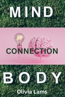 Mind Body Connection: Strategies for a Healthier You. B0C5KQQMMH Book Cover