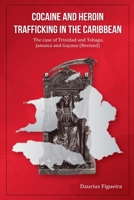 Cocaine And Heroin Trafficking In The Caribbean: The Case Of Trinidad And Tobago, Jamaica And Guyana (Revised) (The Drug Book) 9769740470 Book Cover
