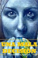 UNA MALA DECISIÓN 1523392134 Book Cover