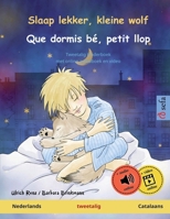 Slaap lekker, kleine wolf - Que dormis bé, petit llop (Nederlands - Catalaans): Tweetalig kinderboek, met online audioboek en video (Sefa Prentenboeken in Twee Talen) 3739934328 Book Cover