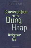 Conversation on the Dung Heap: Reflections on Job 0814625037 Book Cover