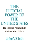 The Judicial Power of the United States: The Eleventh Amendment in American History 0195040996 Book Cover