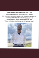 Thee Martial Art of Peace and Love: The Aishokan Okinawan Bushido System (A.O.B.S) (The First Hall of Harmony in the way of the Warrior for Peace and ... to Yahweh (God) and His Son, Yeshua (Jesus)) B0GZJ2JTJB Book Cover