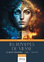 Les royaumes de Vienne Tome I: Le geste fraternel Tome I - Destinée B0FT2HKBFN Book Cover