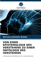 VON EINER EPISTEMOLOGIE DES VERSTEHENS ZU EINER ONTOLOGIE DES VERSTEHENS: HEIDEGGERS HERMENEUTISCHE VERSCHIEBUNG 6200867208 Book Cover