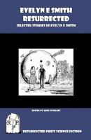 Evelyn E. Smith Resurrected: Selected Stories of Evelyn E. Smith 1935774417 Book Cover
