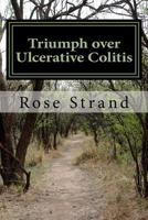 Triumph over Ulcerative Colitis 1492732133 Book Cover