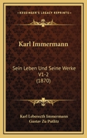 Karl Immermann: Sein Leben Und Seine Werke V1-2 (1870) 1167730674 Book Cover