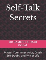 Self-Talk Secrets: Master Your Inner Voice, Crush Self-Doubt, and Win at Life B0G352G495 Book Cover